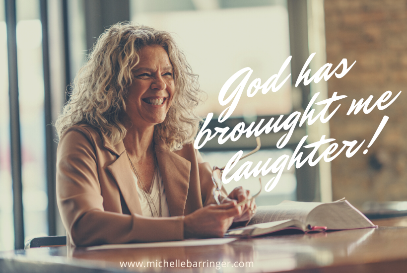 God-has-brought-me-laughter-Michelle Barringer Blog