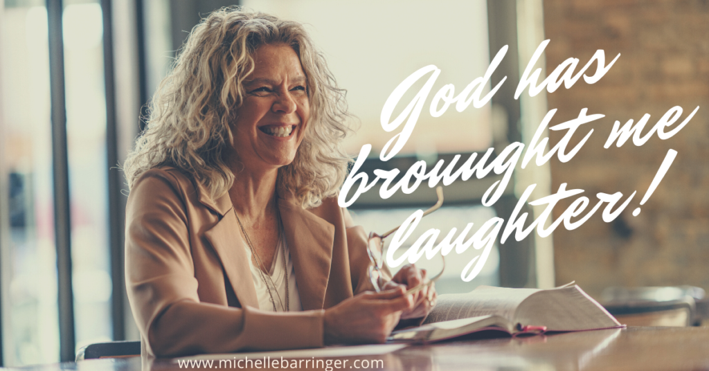 God has brought me laughter - Michelle Barringer laughing