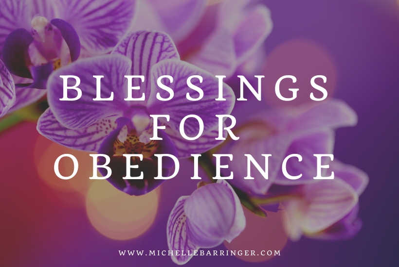 Blessings for Obedience - Michelle Barringer Blog