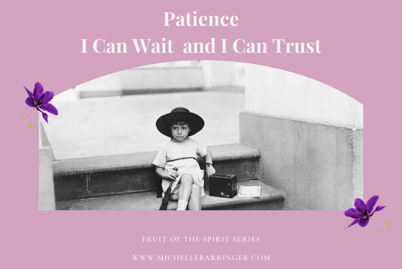 Patience: I can wait and I can trust. Fruit of the Spirit Series by Michelle Barringer. Picture of little girl waiting.