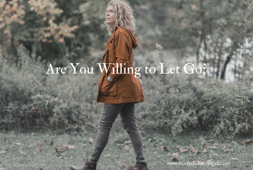 Are You Willing to Let Go? Michelle Barringer blog - Michelle walking in nature thinking.
