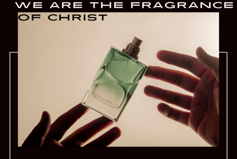 We are the Fragrance of Christ