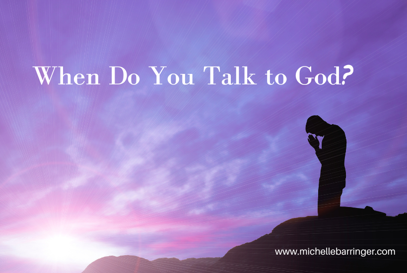 When Do You Talk to God?